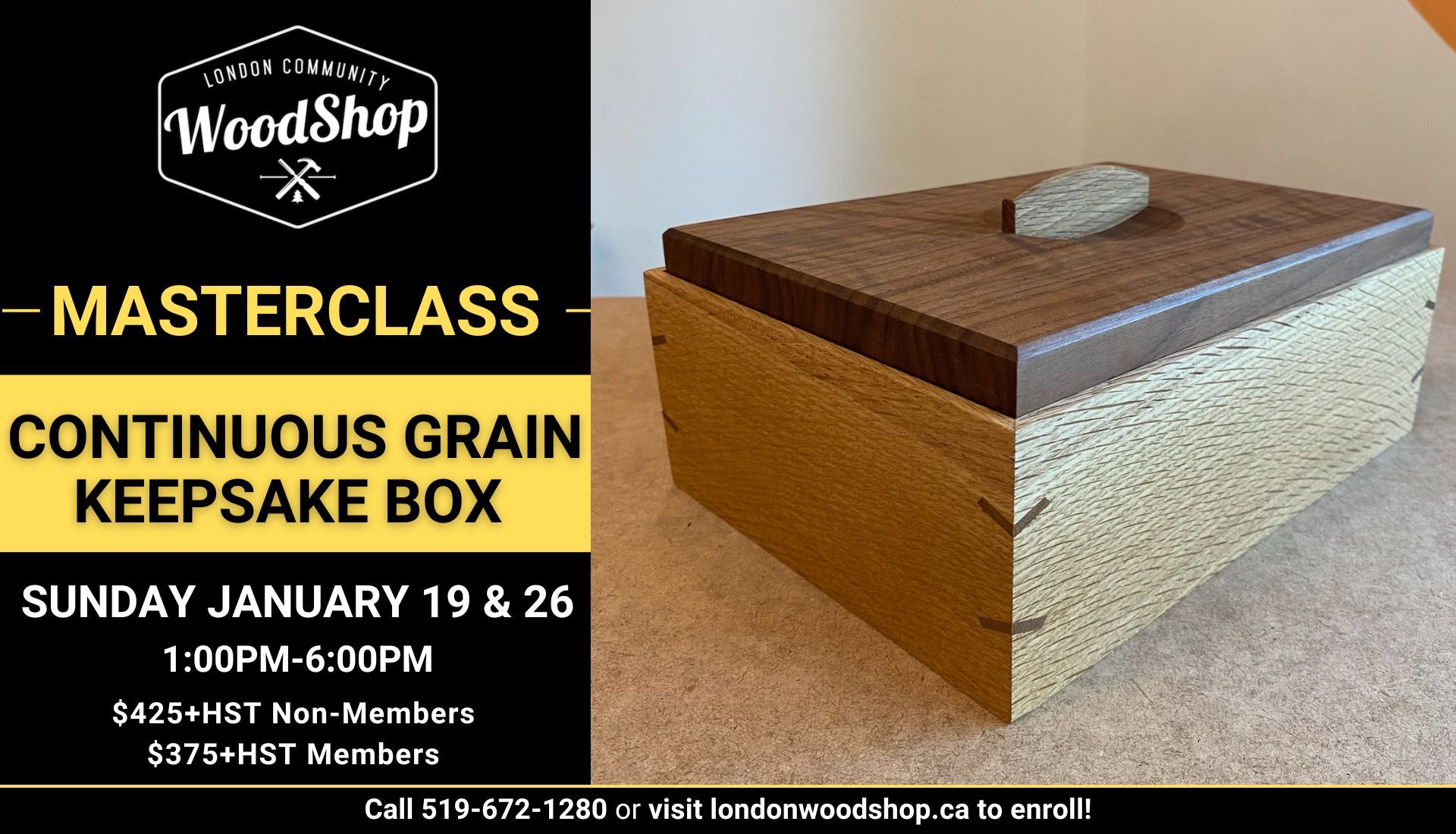 Keepsake Box Workshop Sunday January 19 & 26 1:00PM-6:00pm $425+tax non- members $375+tax LCW Members Call 519-672-1280 or visit londonwoodshop.ca to enroll!