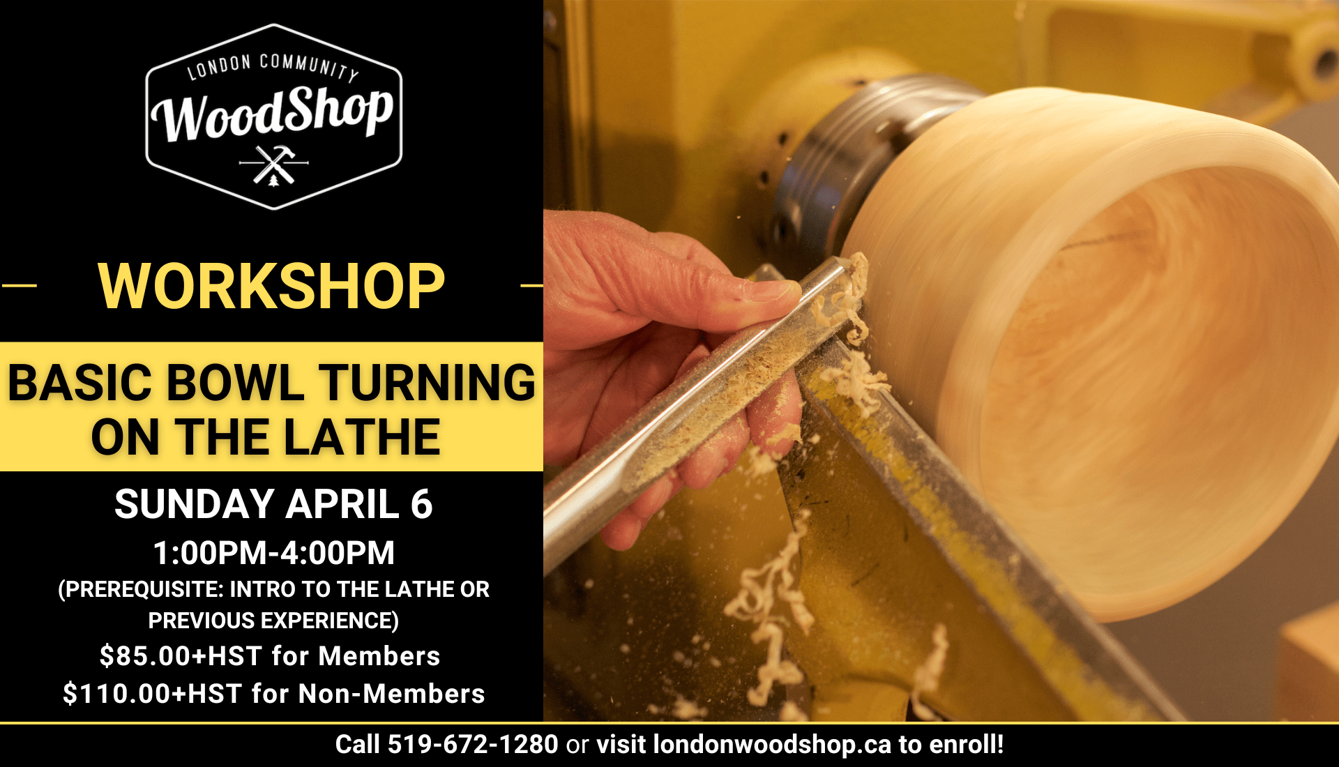 Basic Bowl Turning on the Lathe Sunday April 6 1pm-4pm $85.00+HST for Members $110.00+HST for Non-Members